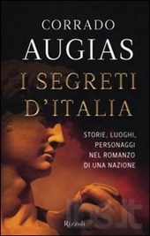 Augias Corrado I segreti d'Italia. Storie, luoghi, personaggi nel romanzo di una nazione